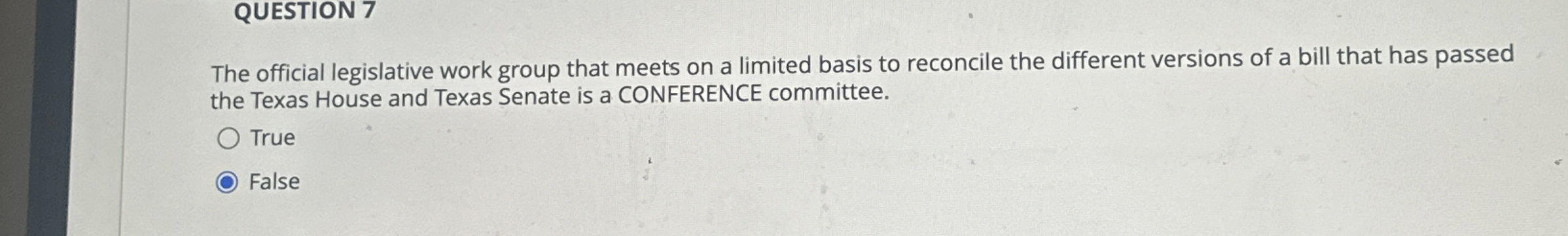  QUESTION 7 The official legislative work group that meets on a