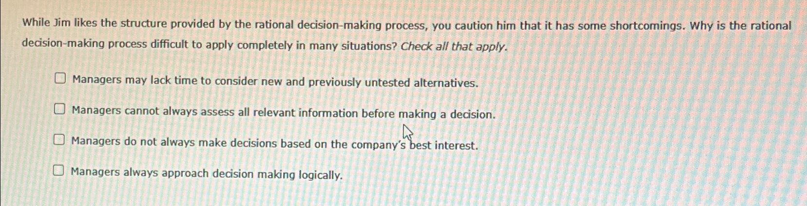  While Jim likes the structure provided by the rational decision-making process,