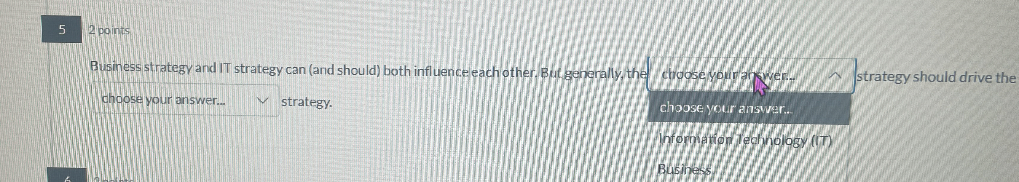  5 2 points Business strategy and IT strategy can (and should)