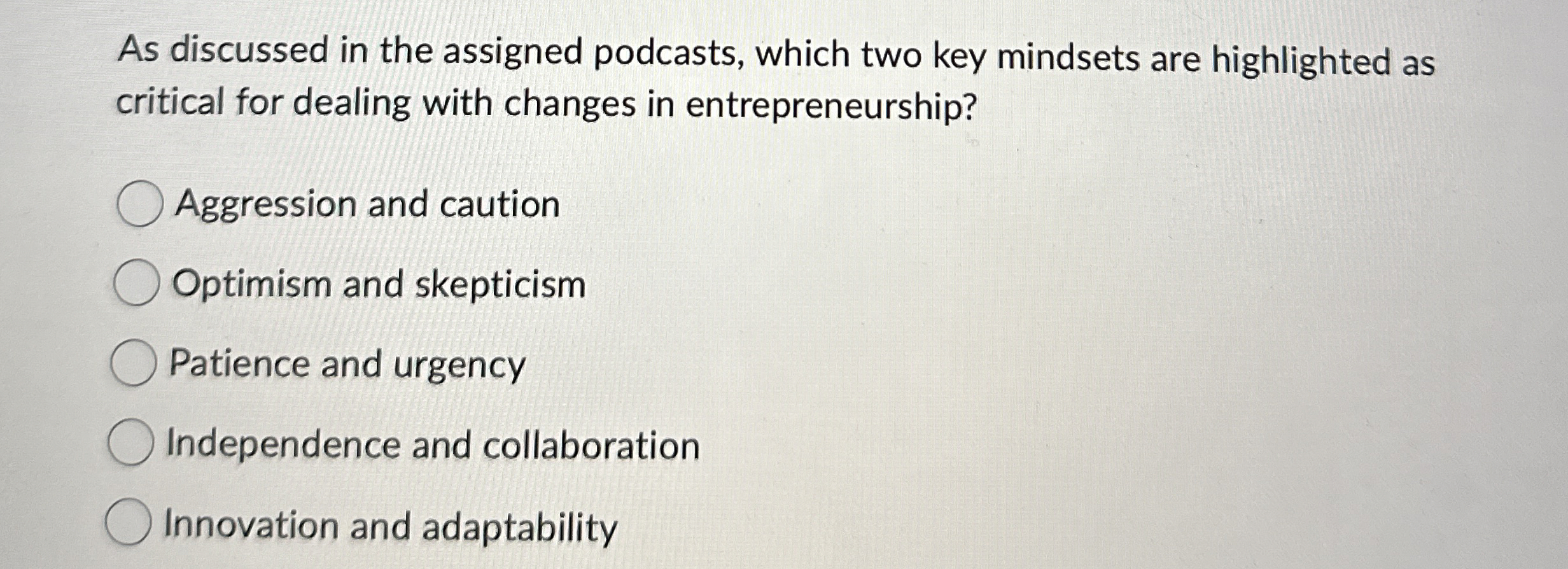  As discussed in the assigned podcasts, which two key mindsets are