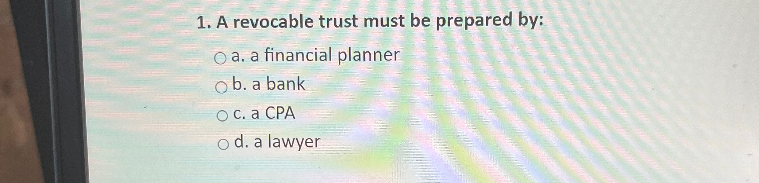  A revocable trust must be prepared by: a. a financial planner