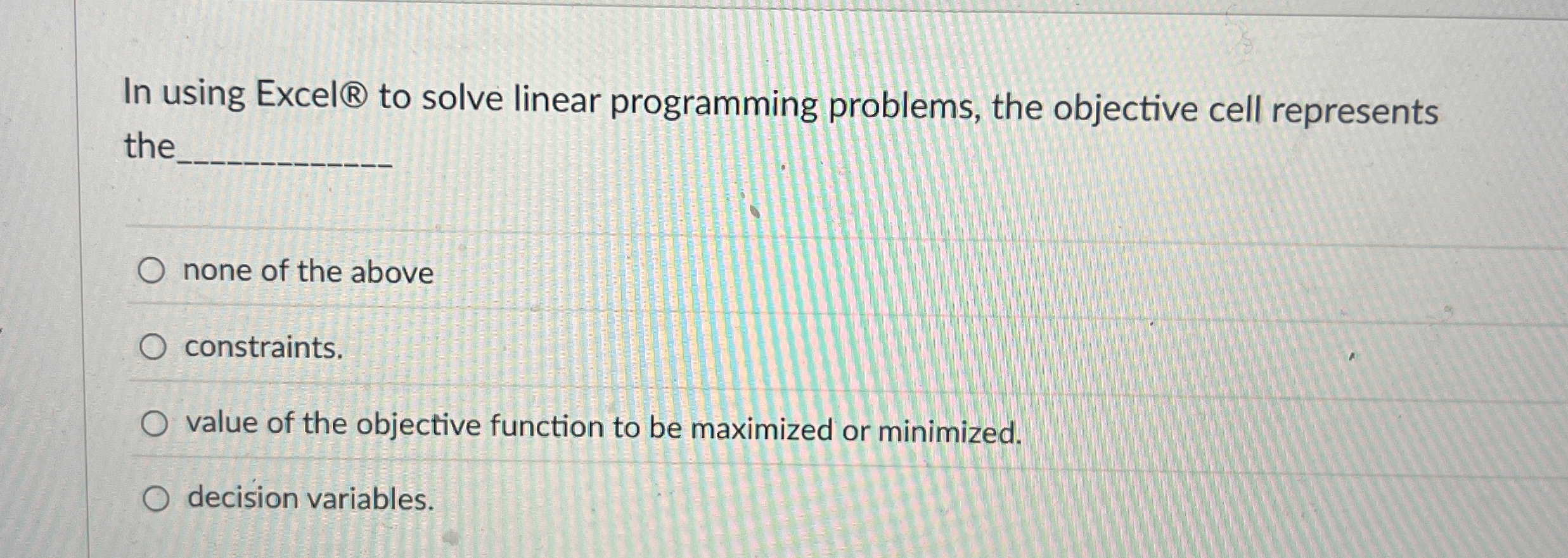  In using Excel to solve linear programming problems, the objective cell