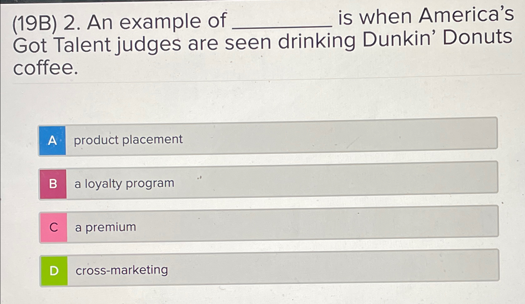  (19B)2. An example of q, is when America's Got Talent judges