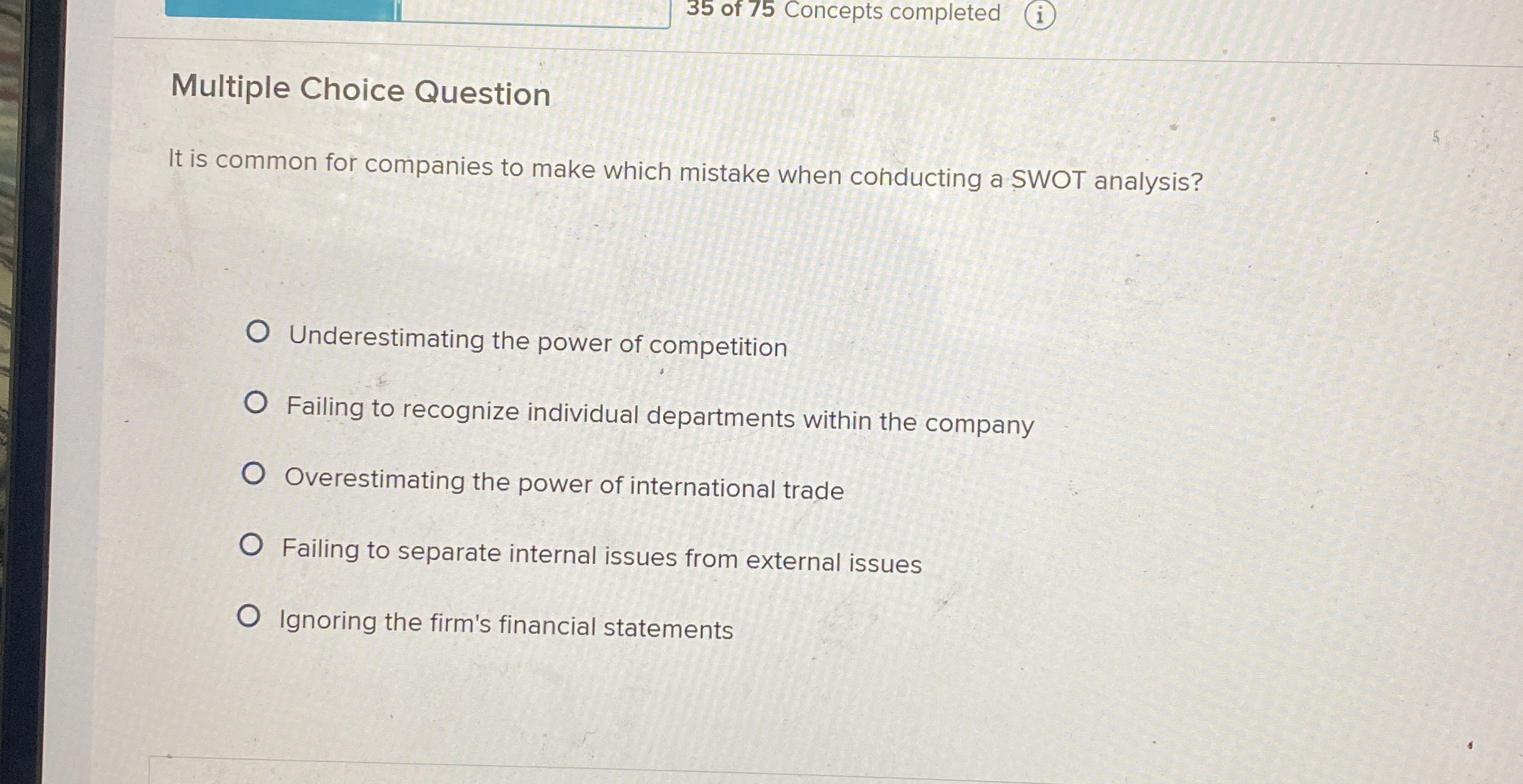  35 of 75 Concepts completed Multiple Choice Question It is common
