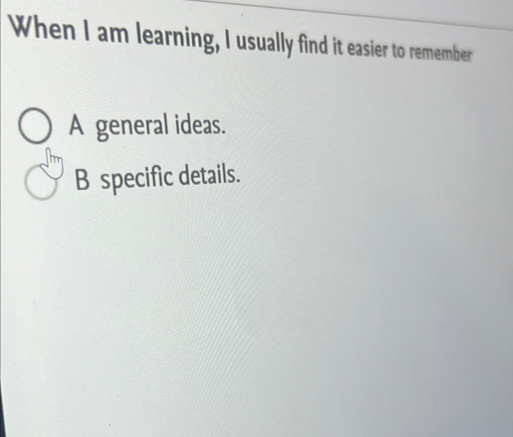  When I am learning, I usually find it easier to remember