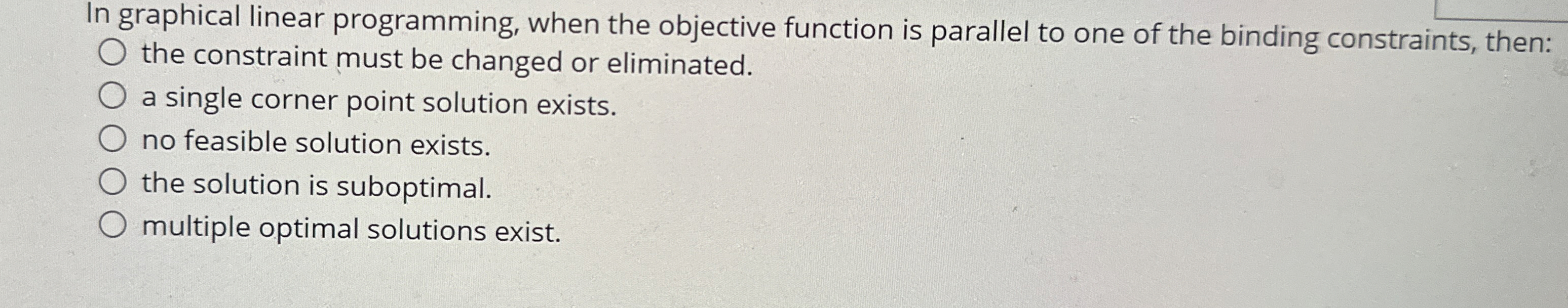  In graphical linear programming, when the objective function is parallel to