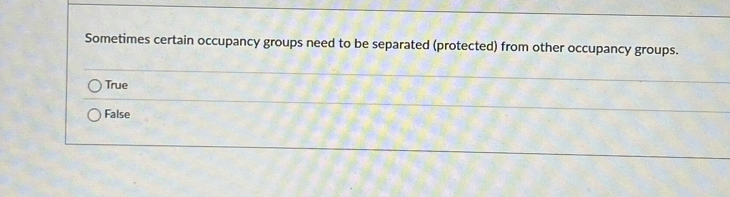  Sometimes certain occupancy groups need to be separated (protected) from other