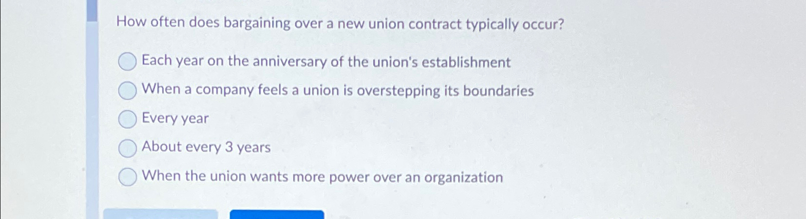  How often does bargaining over a new union contract typically occur?