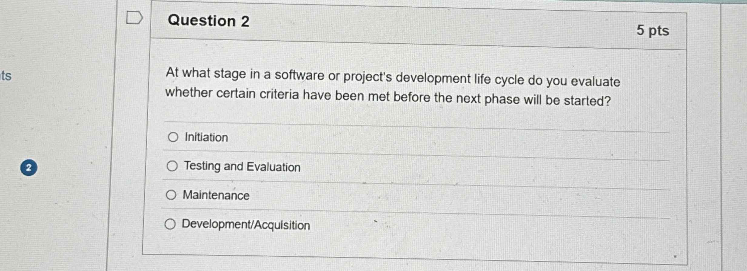  Question 2 At what stage in a software or project's development