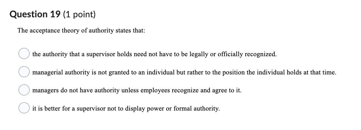  Question 19(1 point) The acceptance theory of authority states that: the