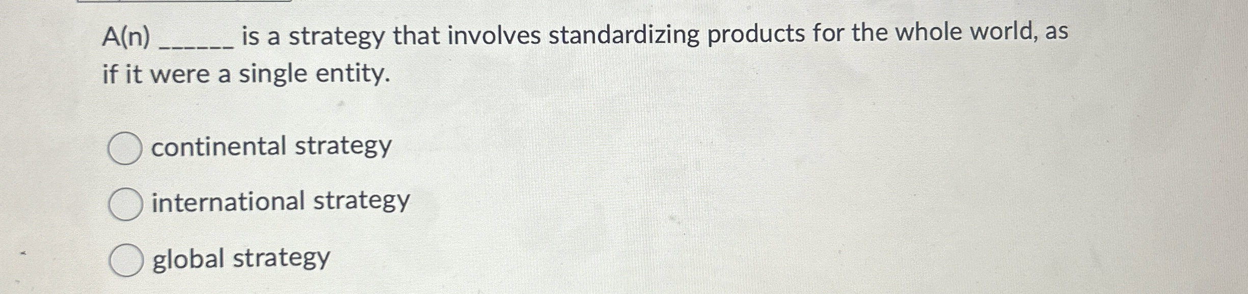  A(n)q, is a strategy that involves standardizing products for the whole