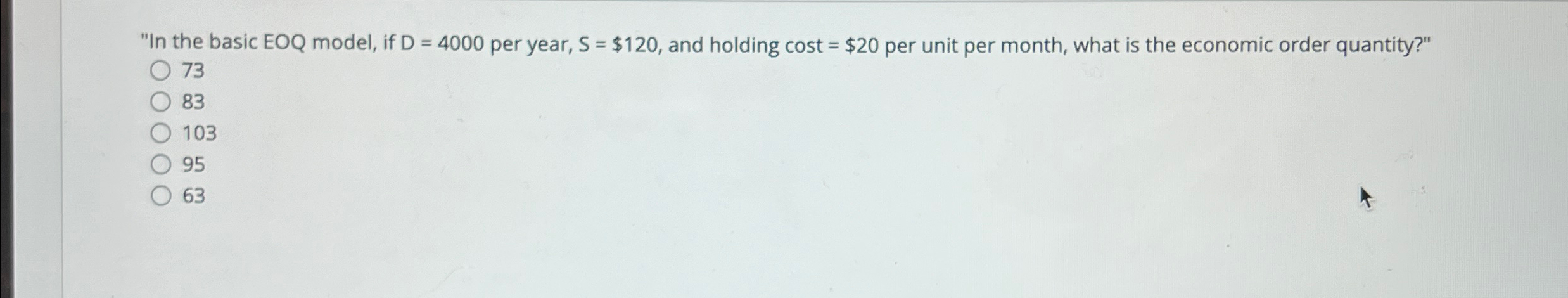  "In the basic EOQ model, if D=4000 per year, S=$120, and