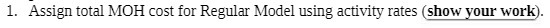  1. Assign total MOH cost for Regular Model using activity rates