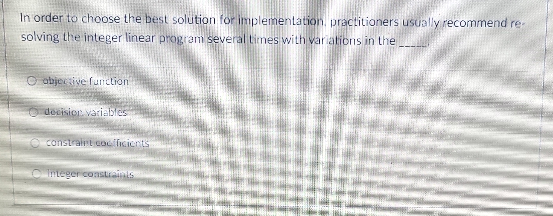  In order to choose the best solution for implementation, practitioners usually