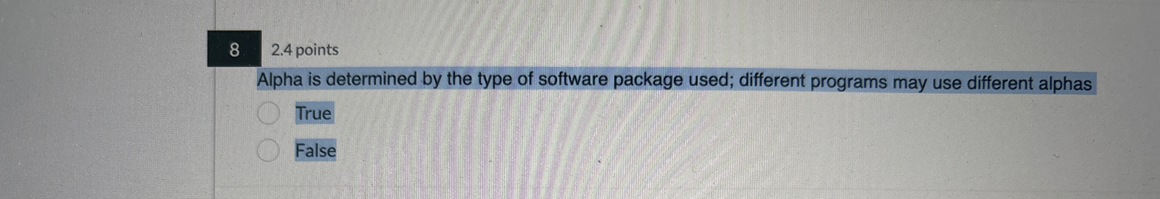  8 2.4 points Alpha is determined by the type of software