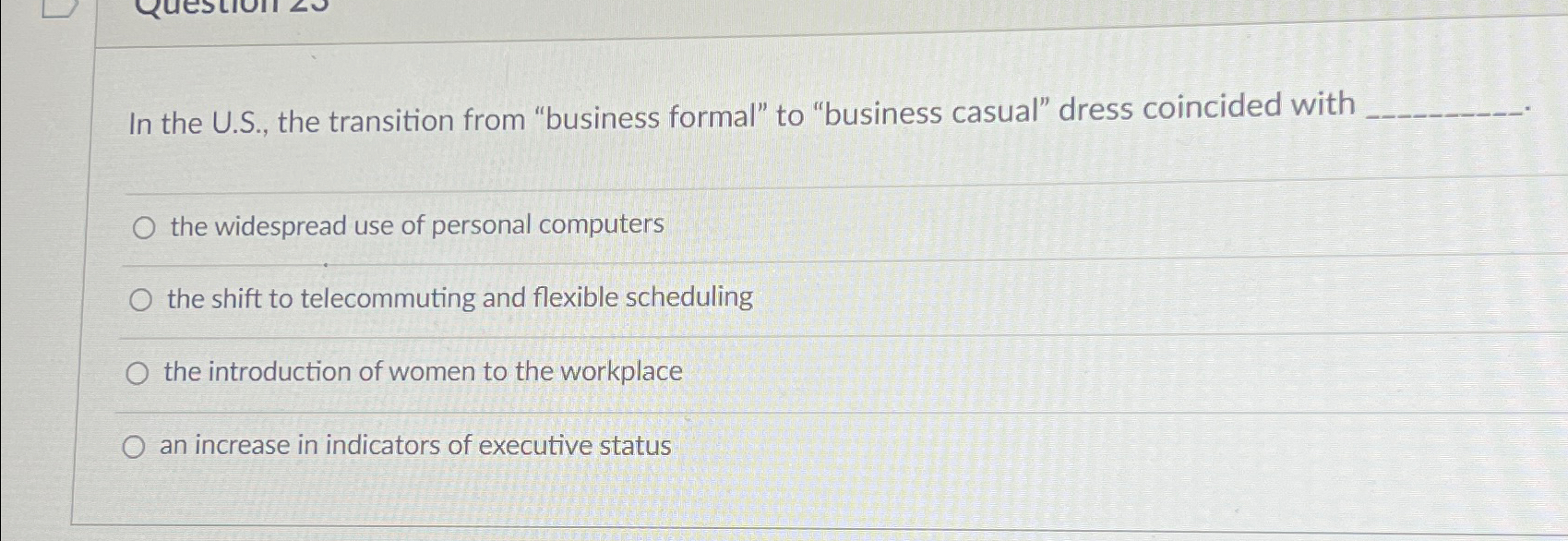  In the U.S., the transition from "business formal" to "business casual"