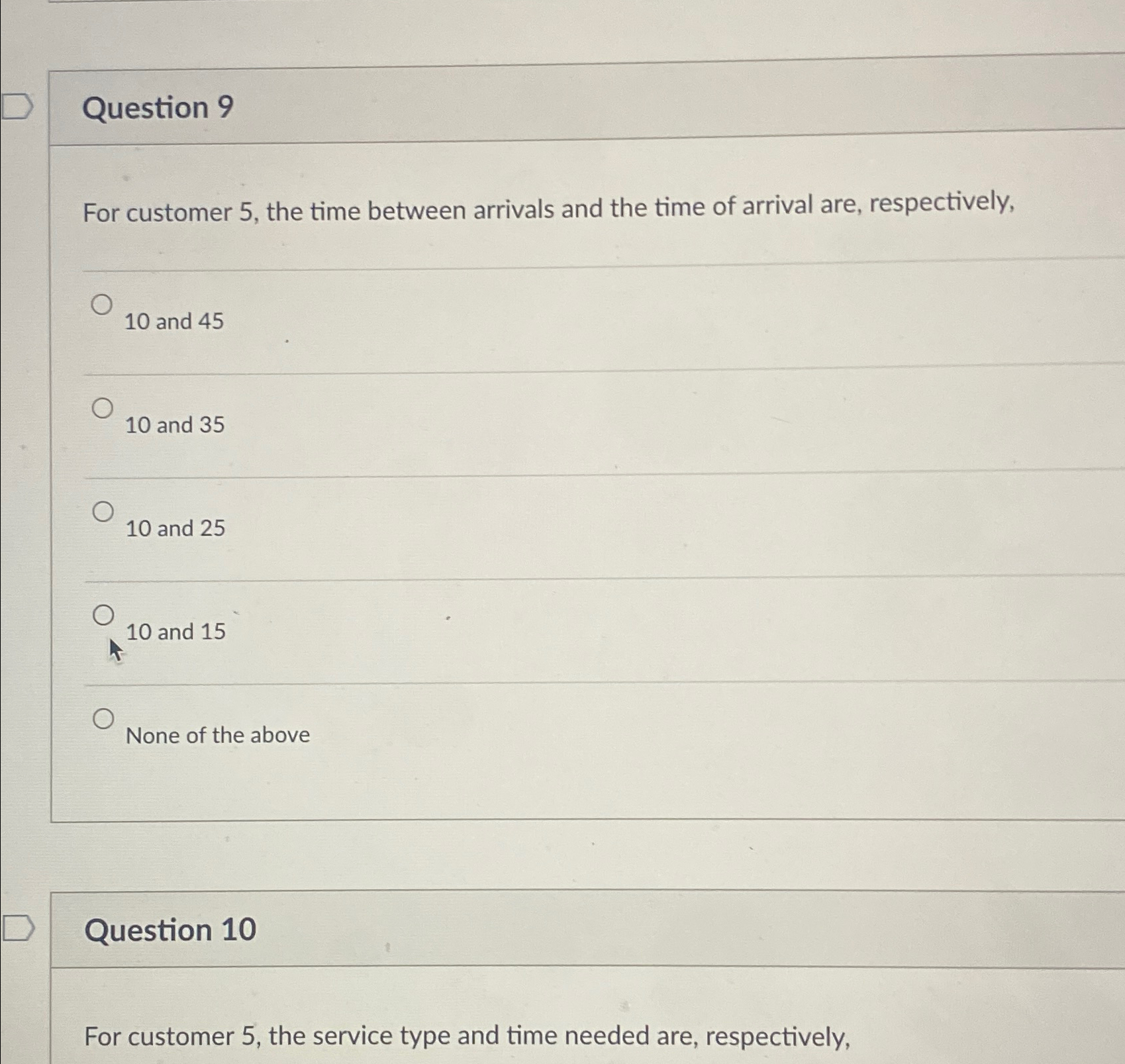  Question 9 For customer 5, the time between arrivals and the