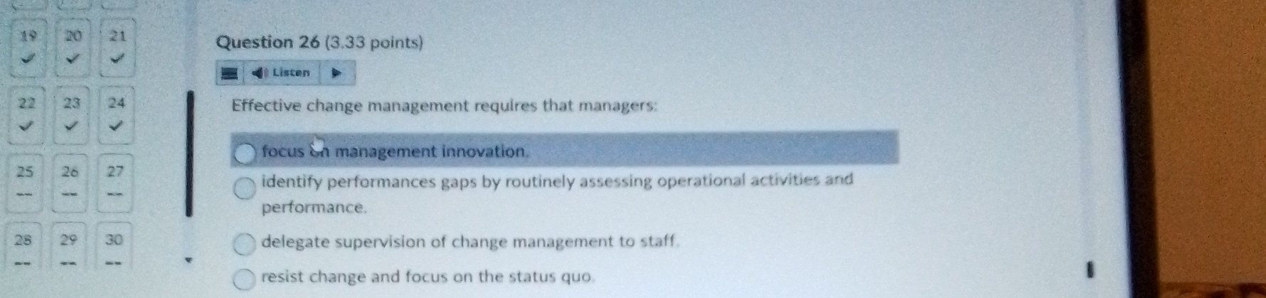  Question 26(3.33 points) 222324 Effective change management requires that managers: focus