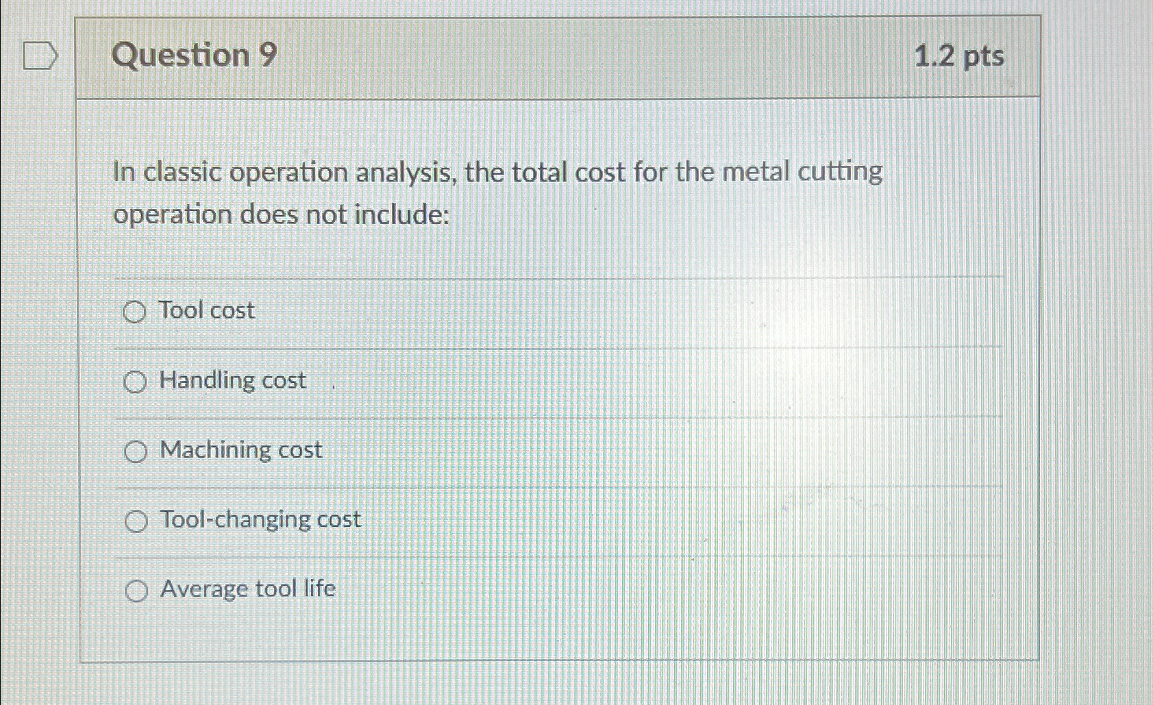  Question 9 1.2pts In classic operation analysis, the total cost for