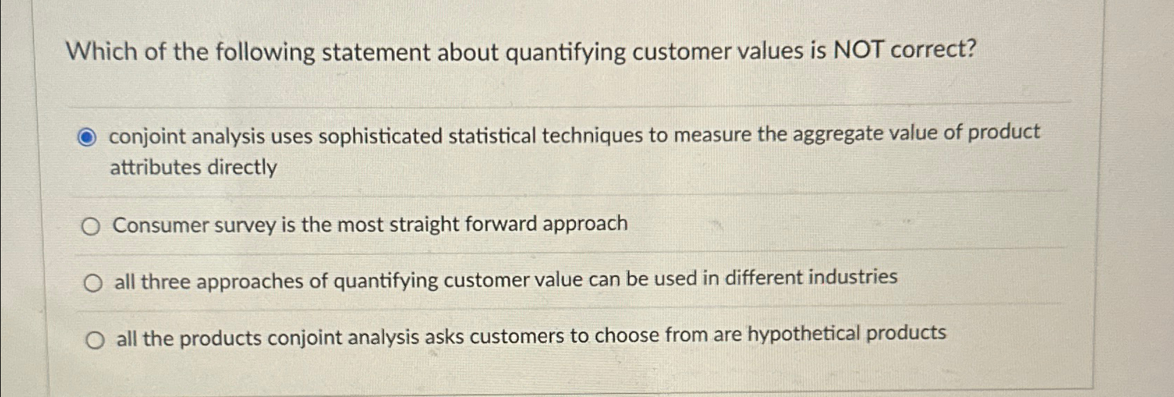  Which of the following statement about quantifying customer values is NOT