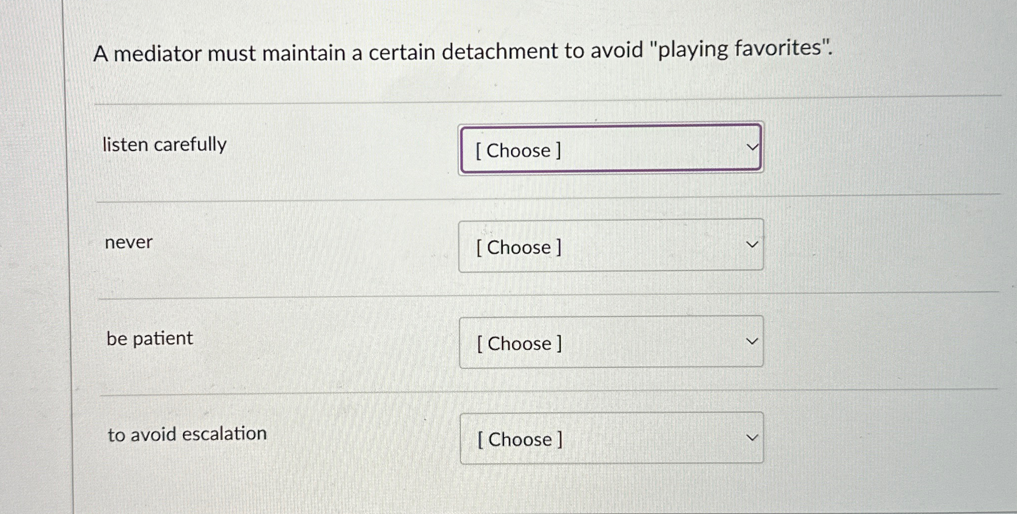  A mediator must maintain a certain detachment to avoid "playing favorites".