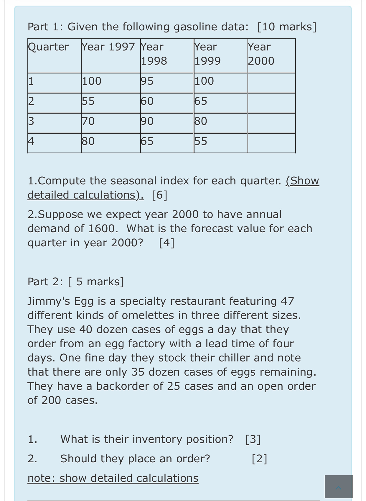  Part 1: Given the following gasoline data: [10 marks] \table[[Quarter,Year 1997,\table[[Year],[1998]],\table[[Year],[1999]],\table[[Year],[2000]]],[1,100,95,100,],[2,55,60,65,],[3,70,90,80,],[4,80,65,55,]]