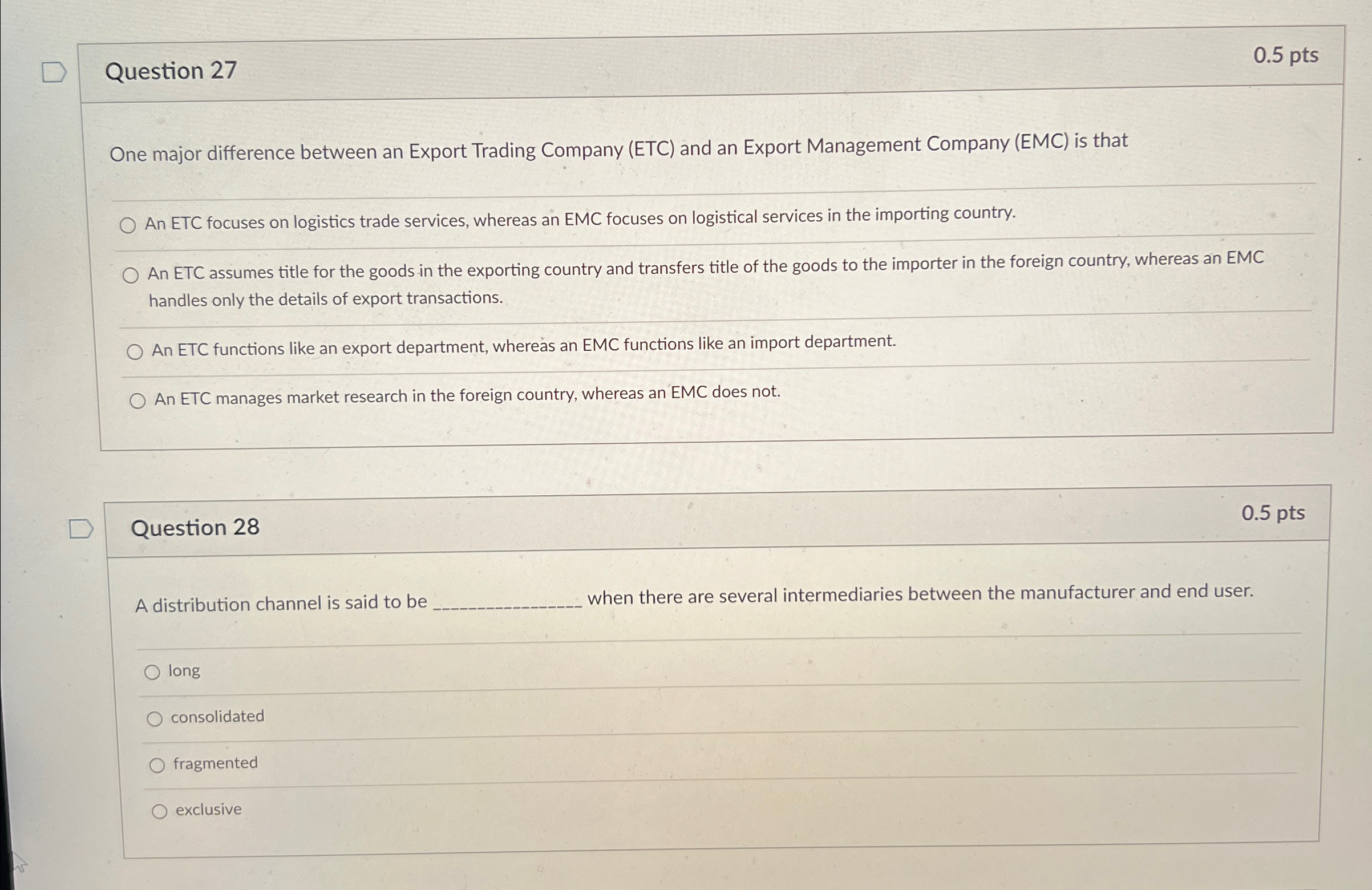  Question 27 0.5pts One major difference between an Export Trading Company