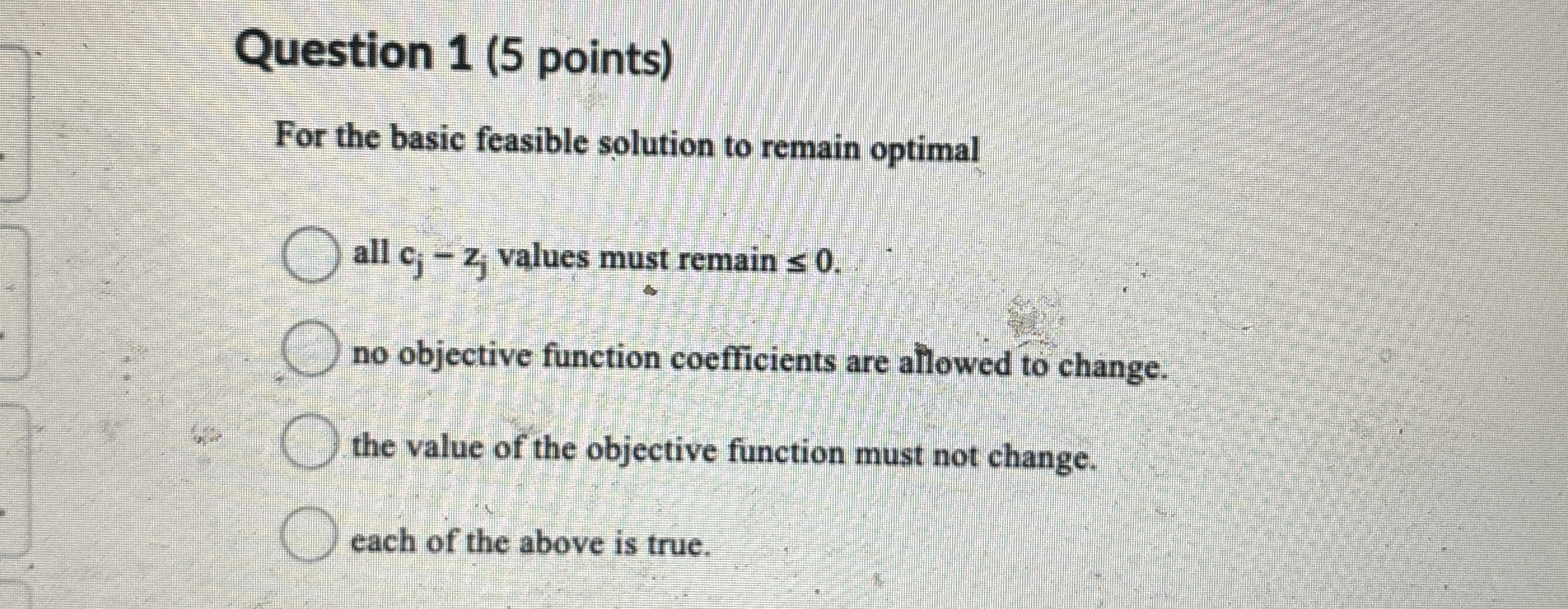  Question 1(5 points) For the basic feasible solution to remain optimal