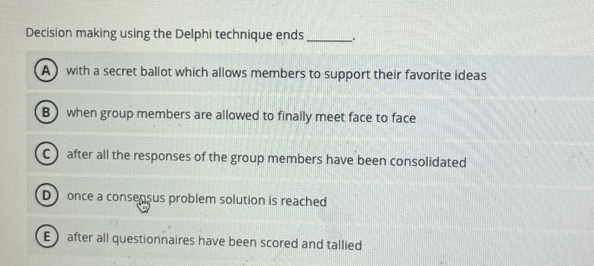  Decision making using the Delphi technique ends with a secret ballot