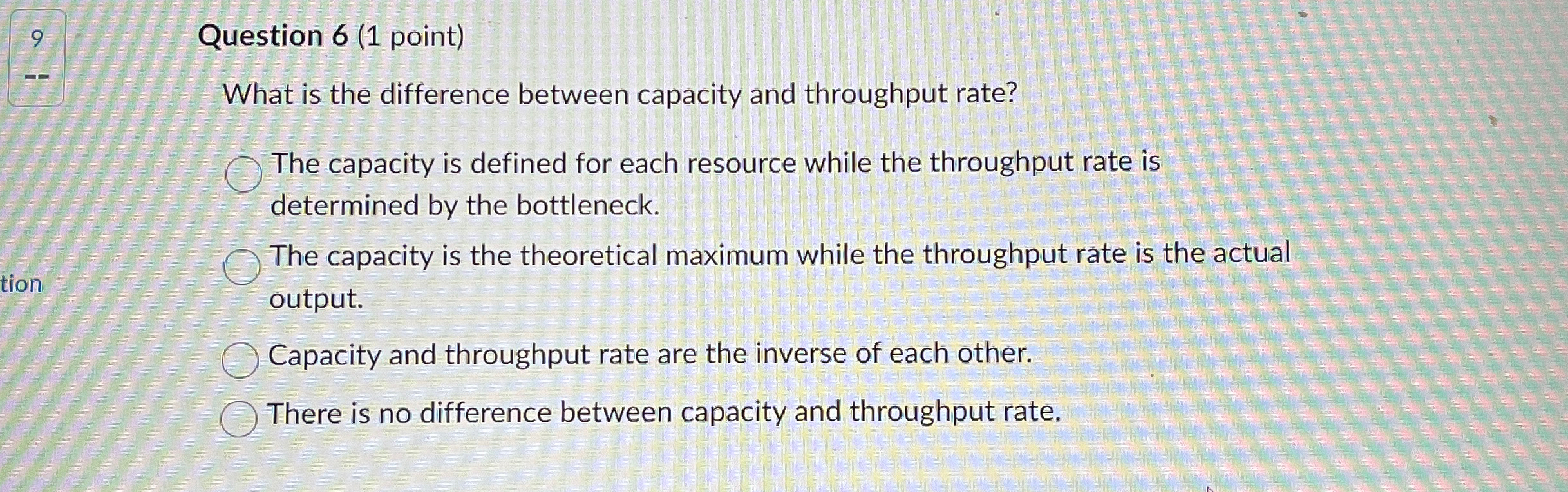  Question 6(1 point) What is the difference between capacity and throughput