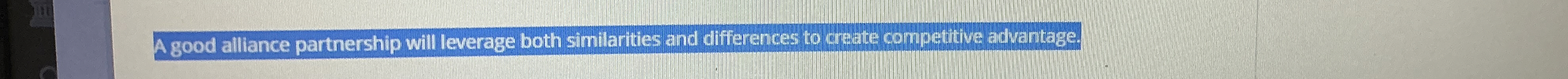  A good alliance partnership will leverage both sinilarties and differcncesto areate