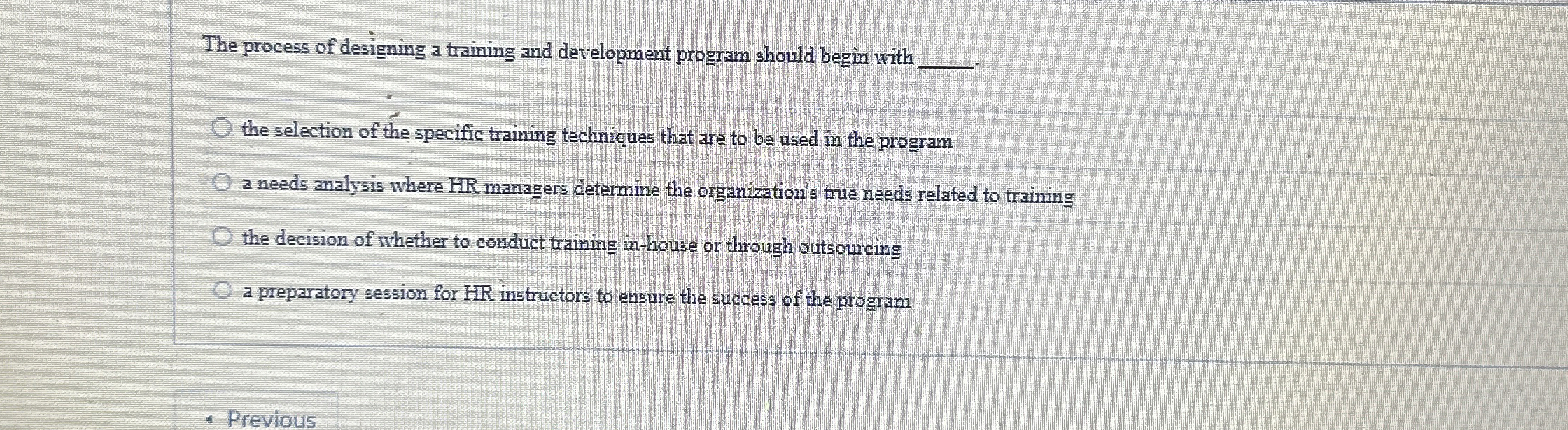  The process of designing a training and development prozram should begin