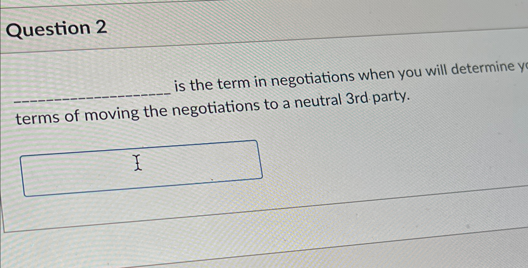  Question 2 is the term in negotiations when you will determineQuestion