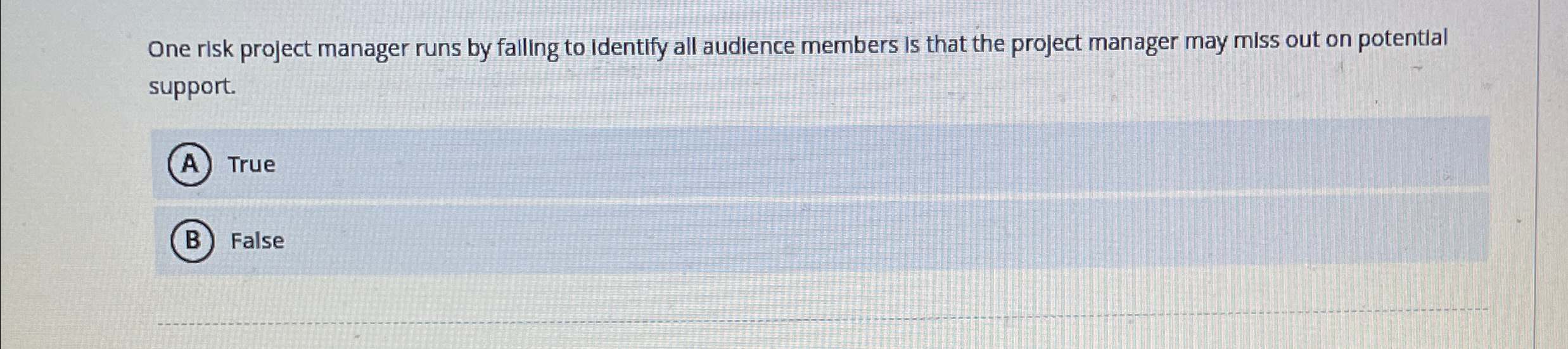 One risk project manager runs by falling to identify all audience