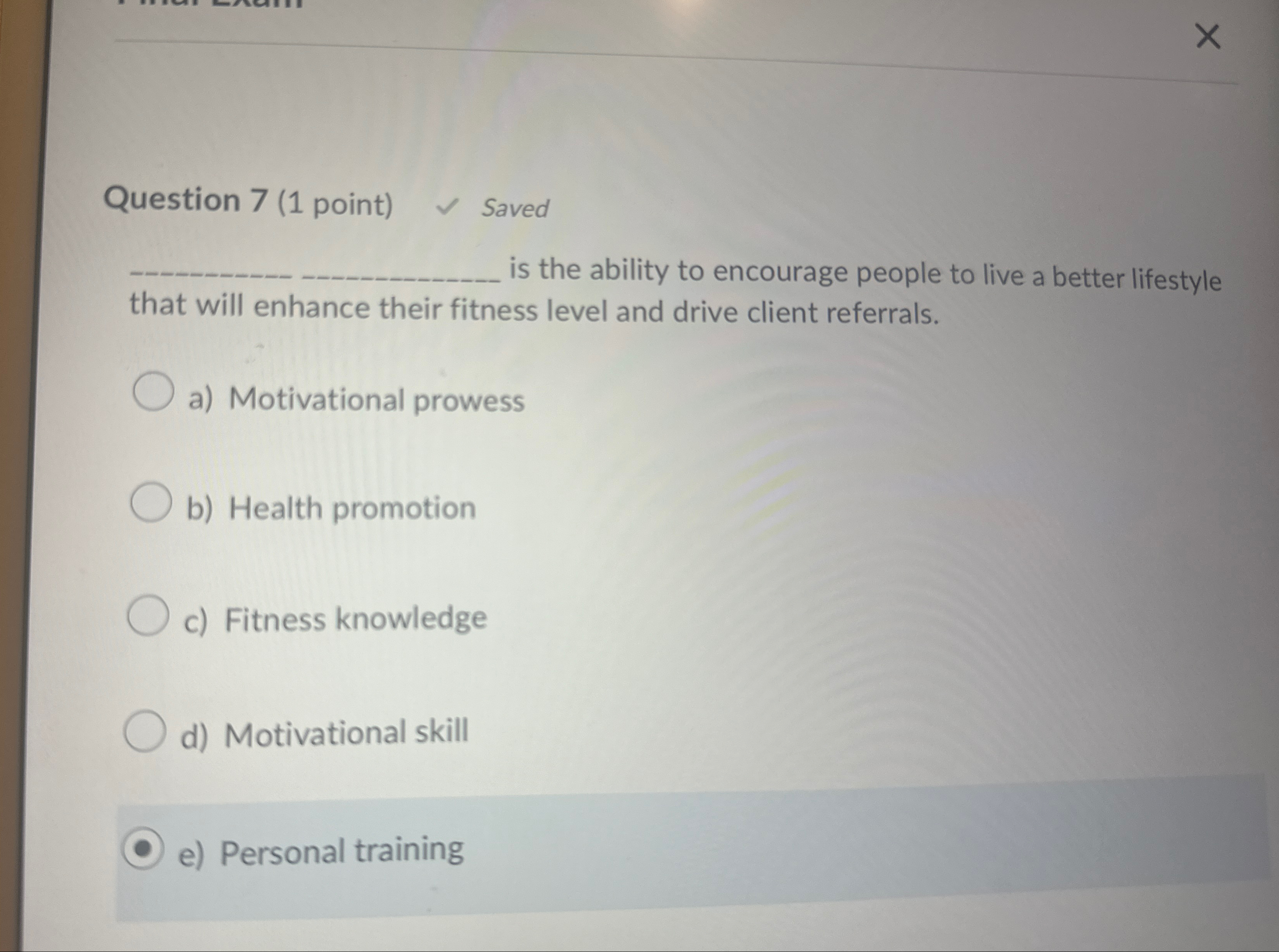  Question 7(1 point) Saved is the ability to encourage people to