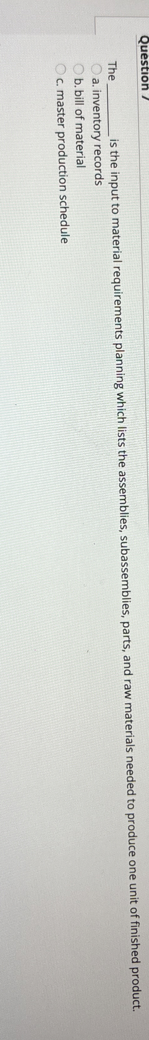  Question / The ._ is the input to material requirements planning