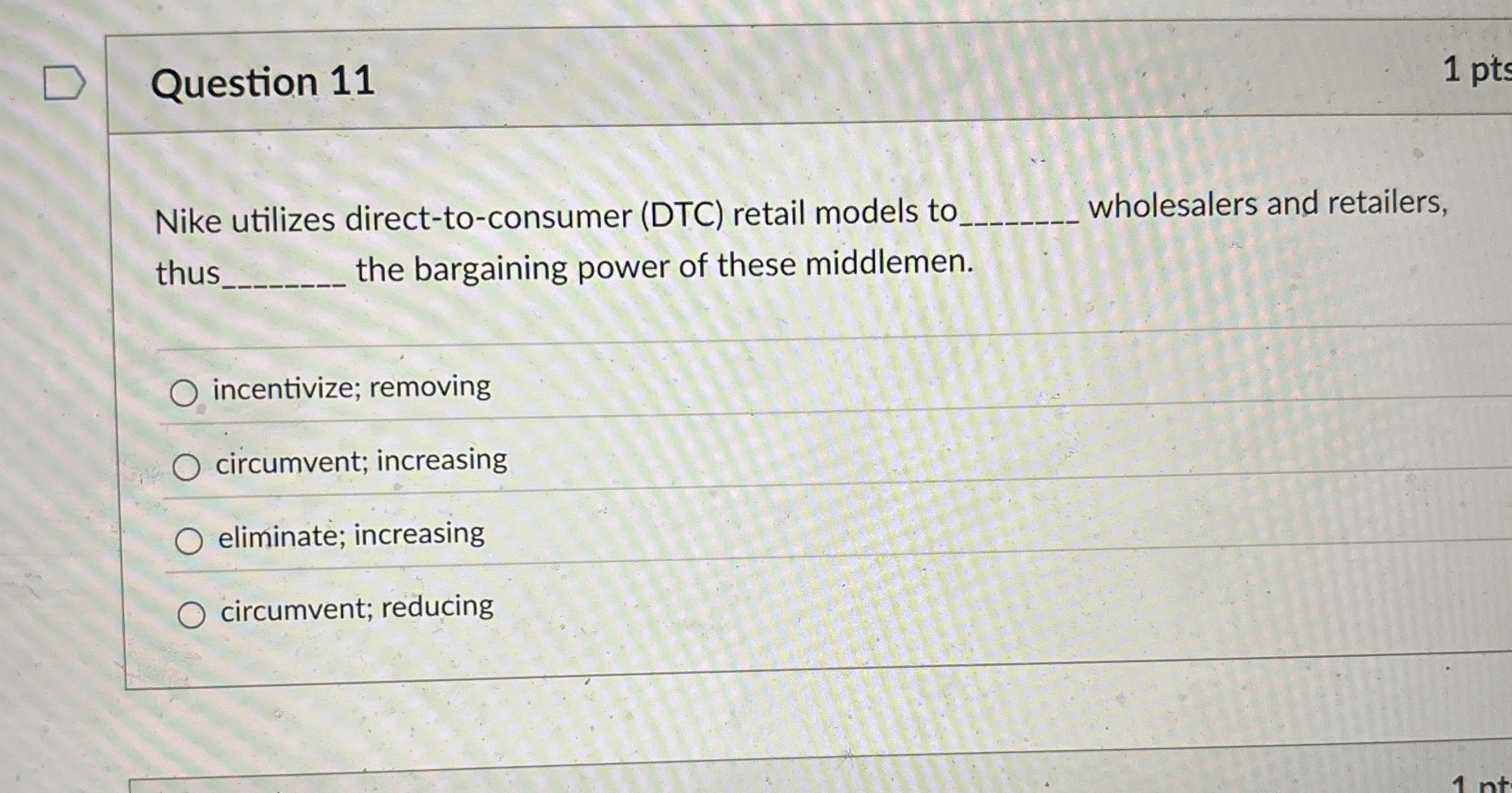  Question 11 Nike utilizes direct-to-consumer (DTC) retail models to wholesalers and