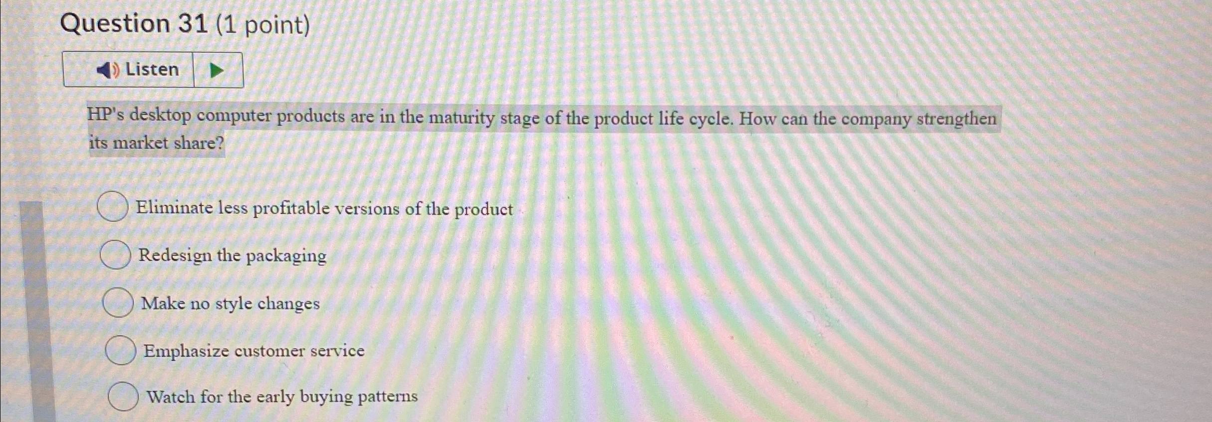  Question 31(1 point) Listen HP's desktop computer products are in the