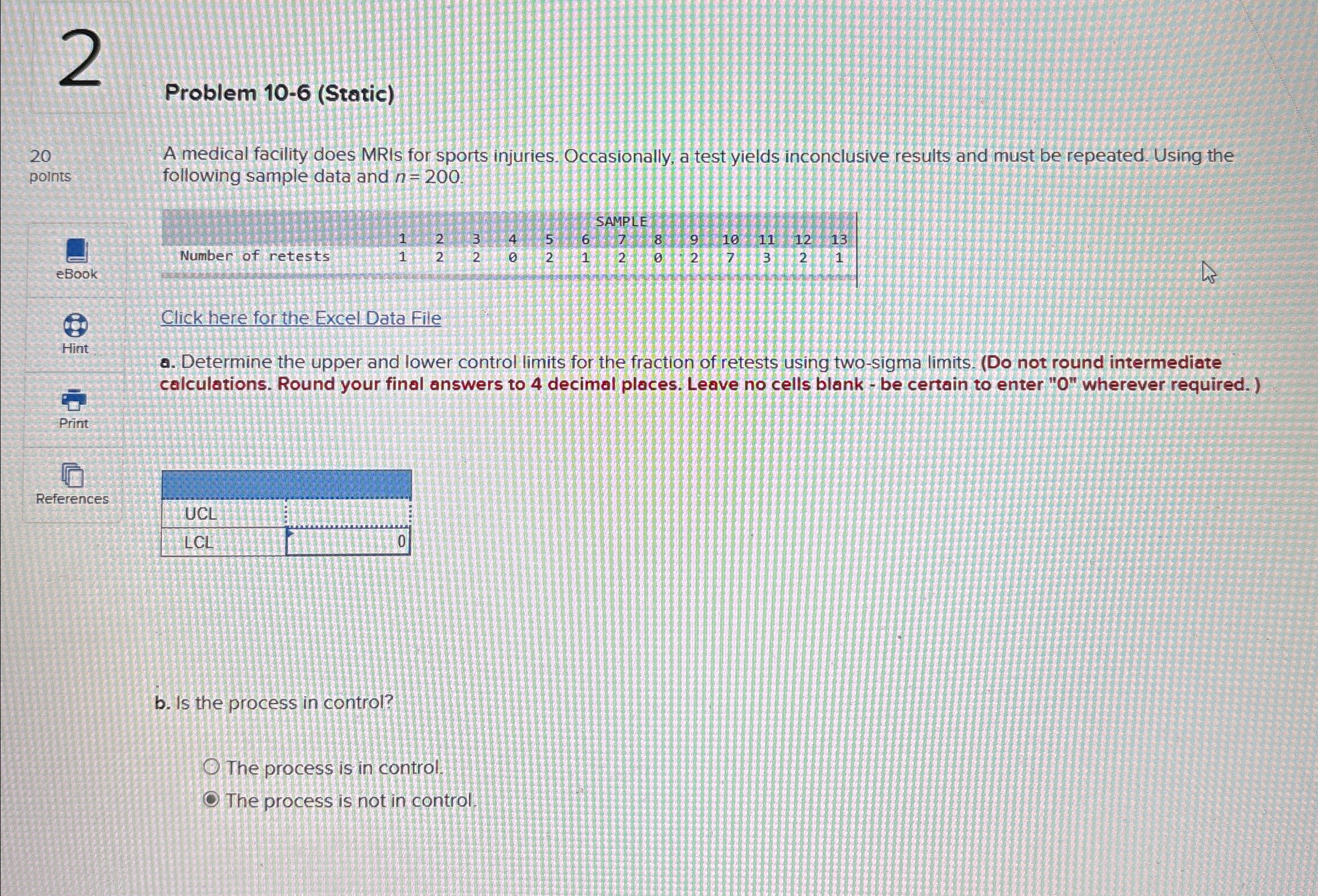  Problem 10-6(Static) 20 A medical facility does MRIs for sports injuries.