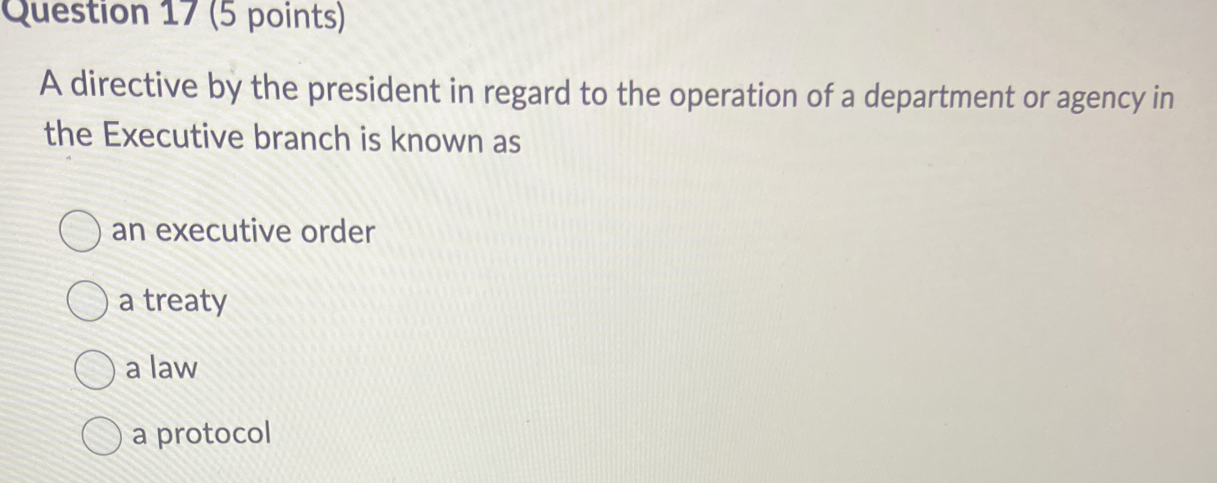  Question 17(5 points) A directive by the president in regard to