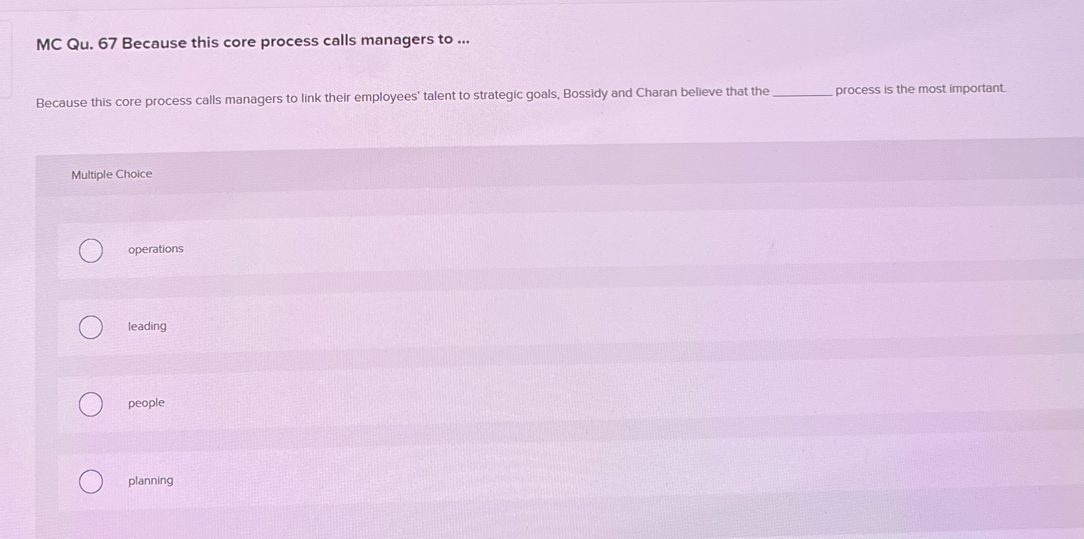  MC Qu.67 Because this core process calls managers to ... Because