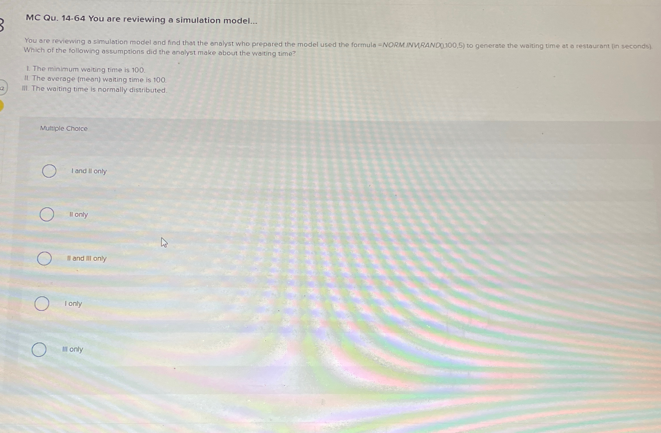  MC Qu.14-64 You are reviewing a simulation model... You are reviewing