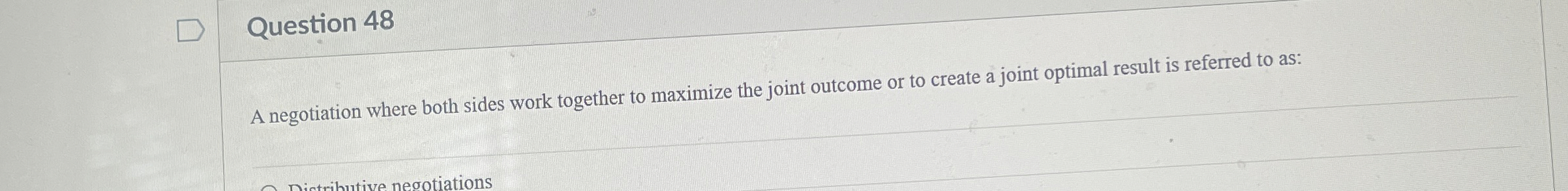  Question 48 A negotiation where both sides work together to maximize