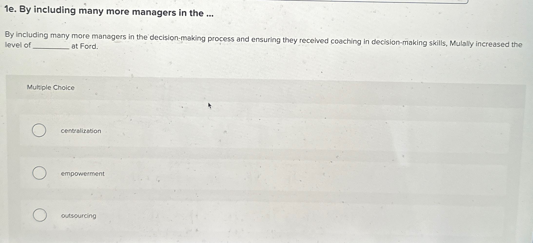  1e. By including many more managers in the ... By including