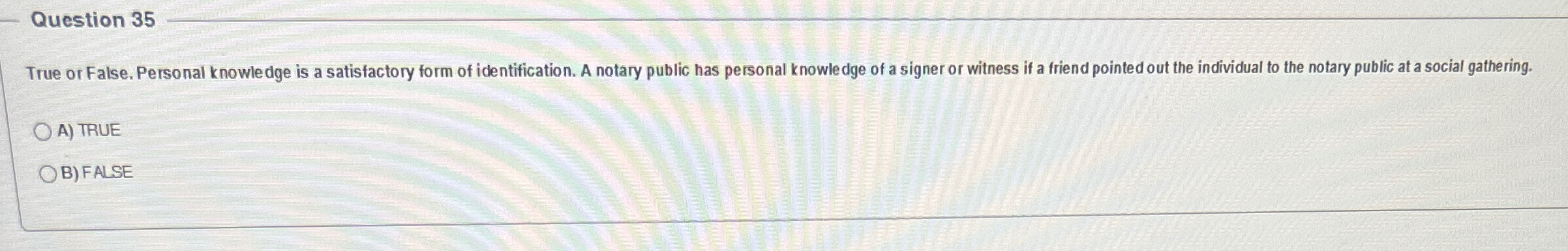  Question 35 True or False. Personal knowledge is a satisfactory form