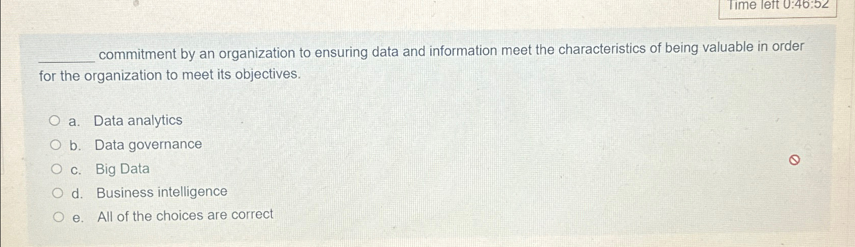  Time left 0:46:52 q, commitment by an organization to ensuring data