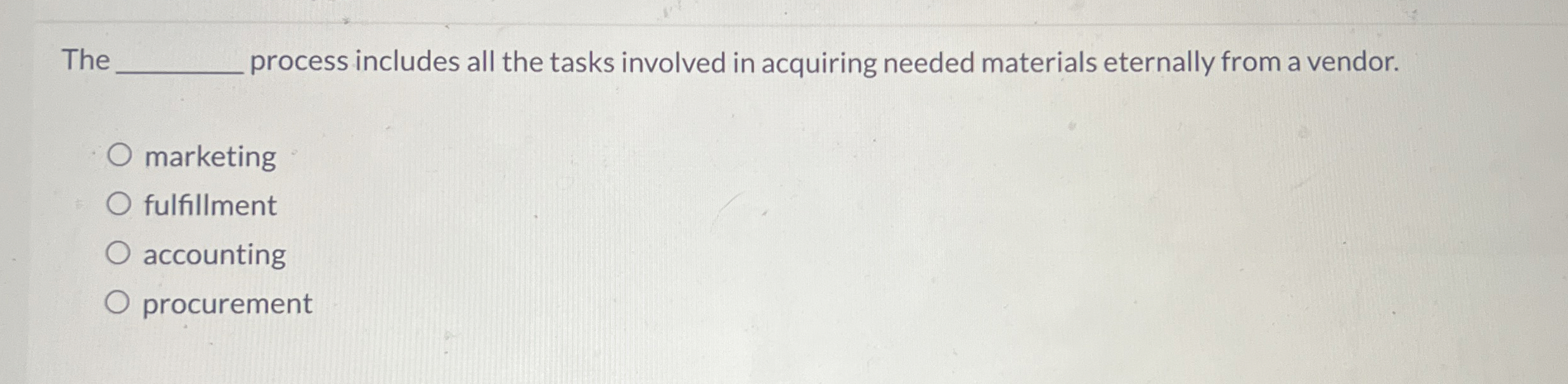  The q, process includes all the tasks involved in acquiring needed