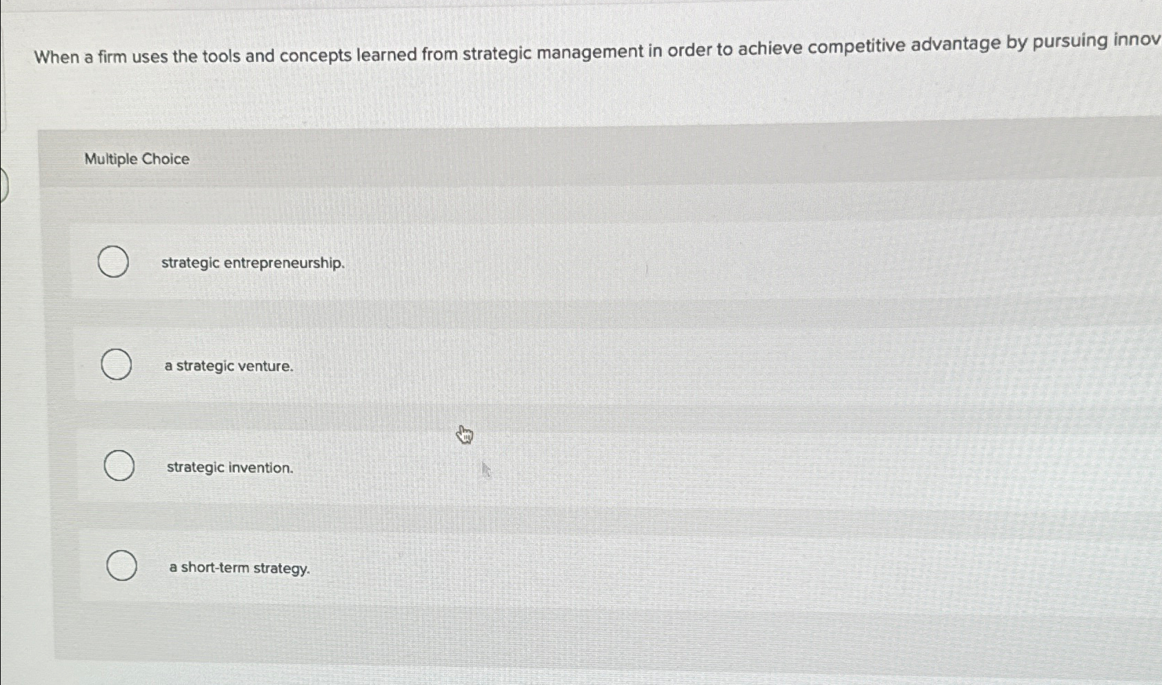  When a firm uses the tools and concepts learned from strategic