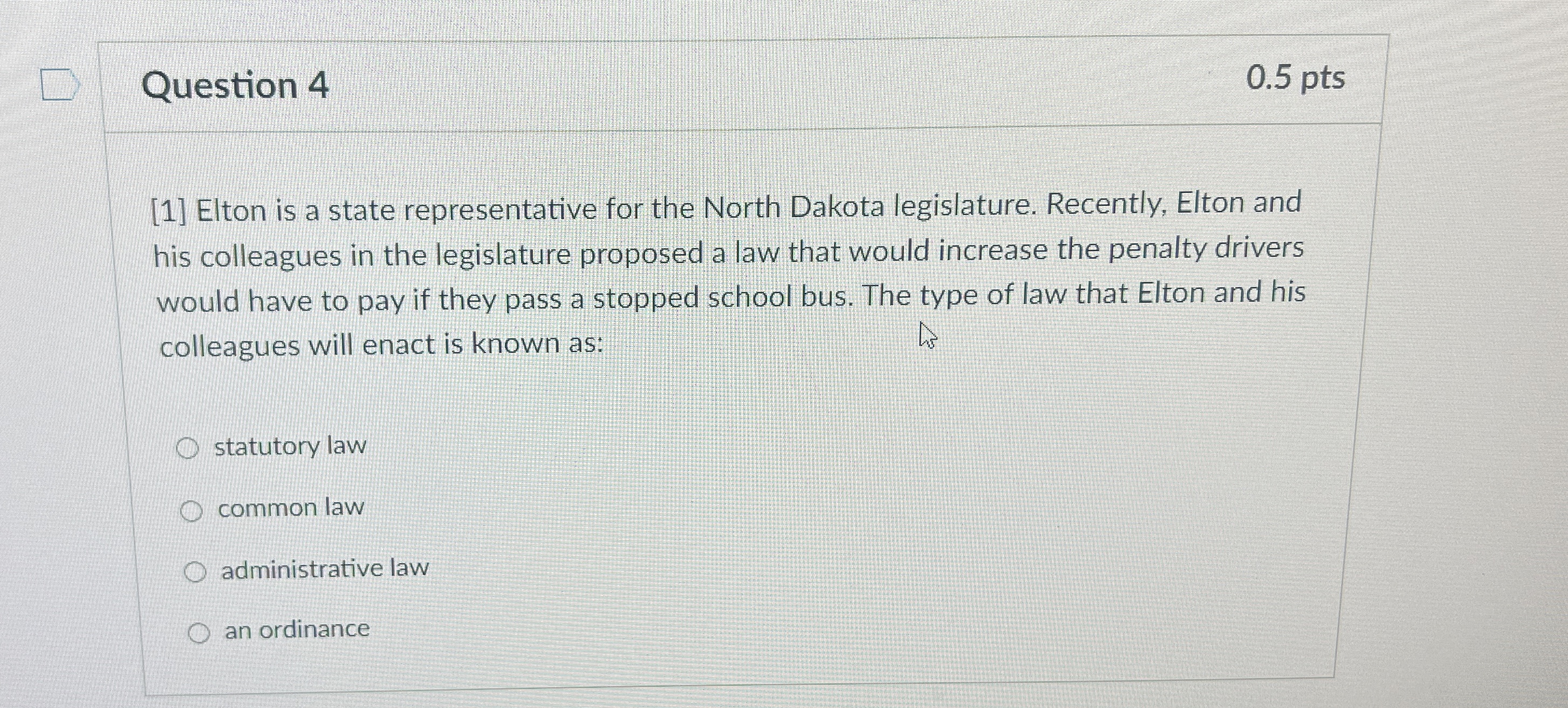 Question 4 [1] Elton is a state representative for the North
