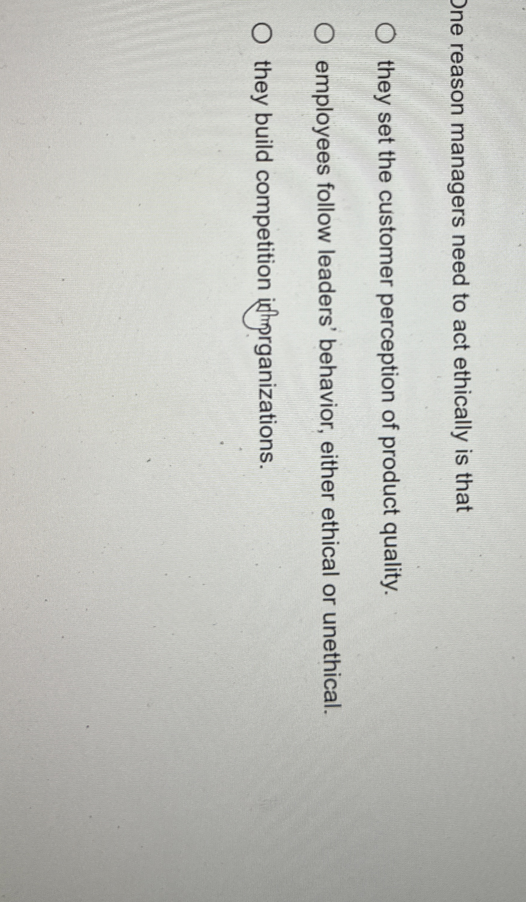  One reason managers need to act ethically is that they set